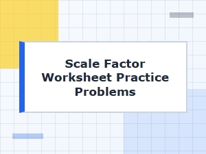 Scale Factor Practice Problems for Basic Geometry