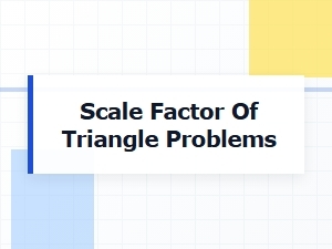 Solving Triangle Problems with Scale Factor