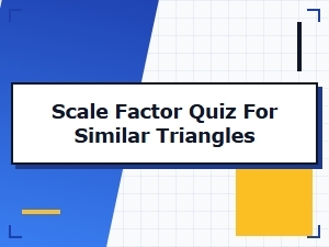 Similar Triangle Scale Factor Quiz and Practice