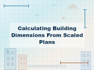 How to Calculate Building Dimensions From Scaled Plans