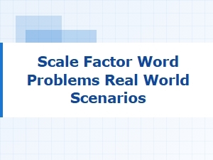Solving Scale Factor Word Problems in Real World Contexts
